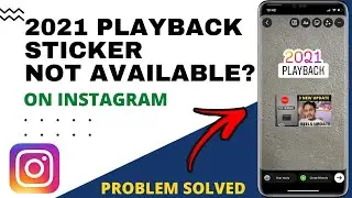 Playback 2021 Features Not Available On Instagram Problem solved