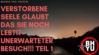 Eine VERSTORBENE SEELE GLAUBT das sie NICHT TOD IST!? +Unerwarteter BESUCH an der TÜR!!!