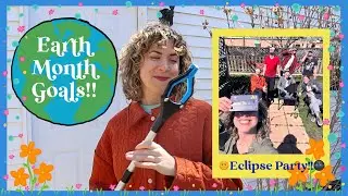 🌎Celebrating Earth, Moon, and Sun!!🌞April Goals and an Eclipse Party!!🌚