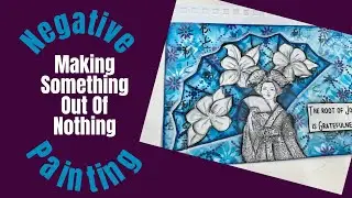 NEGATIVE PAINTING TECHNIQUE -Mixed Media Art Journal Tutorial-Building a Focal Image