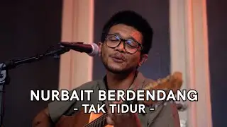 Nurbait Berdendang - Tak Tidur