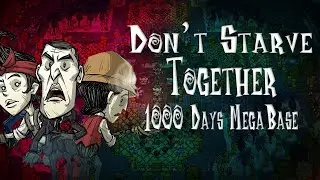 1000 дней в Don't Starve Together | Megabase | Без модов