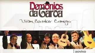 Demônios da Garoa - Vem cantar comigo (DVD Oficial)