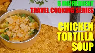 5 Ingredient Chicken Tortilla Soup on Trangia 27 Series: Travel Cooking Series