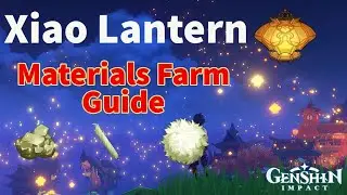 Xiao Lantern Material Location Farm Guide | Lantern Fiber Plaustrite Shard Wick Material | Genshin