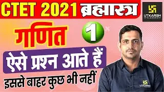 CTET 2021 | Maha Marathon Class | Maths#1 | Kishore Sir | Utkarsh Classes