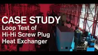 Case Study: Loop Test of Hi-Hi Screw Plug Heat Exchanger