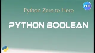 Python Boolean | Python Beginner Tutorials | An IT Professional