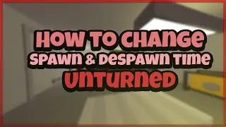 How to change the Respawn and Despawn time of items Unturned