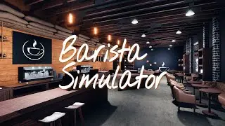 Я стал успешным блогером и открыл свою кофейню! [Barista Simulator]