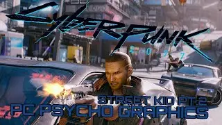 Running Cyberpunk 2077 at Max Settings (PC), Street Kid Opening PT. 2