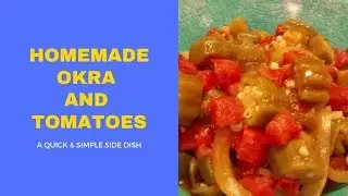 How To Make Stewed Okra and Tomatoes