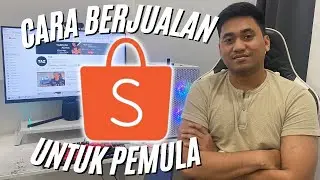 CARA JUALAN DI SHOPEE UNTUK PEMULA | TUTORIAL JUALAN DI SHOPEE