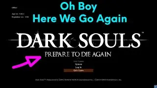 Dark Souls Prepare To Die Again Mod | Here We Go Again