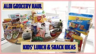 Aldi Grocery Haul | School Lunch & Snack Ideas