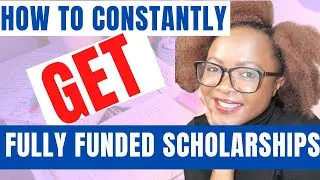 5 STEPS To Get FULLY FUNDED SCHOLARSHIPS CONSTANTLY (An ULTIMATE GUIDE to Studying Abroad For FREE)