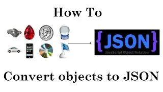 How to convert Objects to JSON