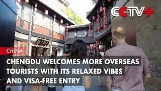 Chengdu Welcomes More Overseas Tourists with Its Relaxed Vibes and Visa-Free Entry