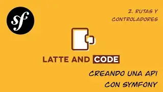 Curso de Symfony 5. Creando una API desde cero. Capítulo 2. Controllers y rutas #symfony