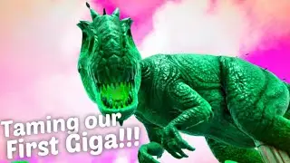 Taming Our First GIGA!!!! - Ark Survival Evolved