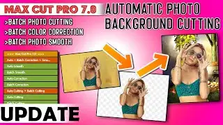 Auto Background Remover l Max Cut Pro 7.0 Update l Batch Color Correction, Batch Background Cutting