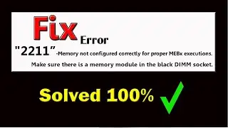 How to fix hp 2211 error | memory not configured correctly for proper mebx execution | 2211