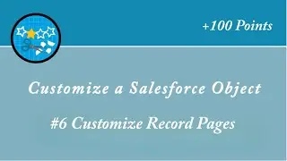 Customize Record Pages || Customize a Salesforce Object || Salesforce || Trailhead