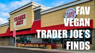 Why You Should Shop At Trader Joe's if You're Vegan! w/ Fav Finds