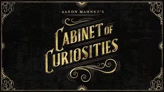 Aaron Mahnke's Cabinet of Curiosities