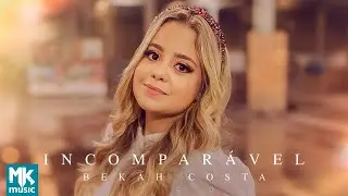 Bekah Costa - Incomparável (Clipe Oficial MK Music)