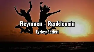 Reynmen - Renklensin (Lyrics/Sözleri)