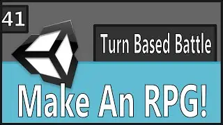 Make An RPG Episode 41: Turn Base Battle [Unity, C#]