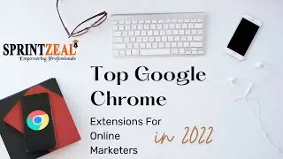 Top Google Chrome Extensions for Online Marketers in 2022 | Best Google Chrome Extensions | 