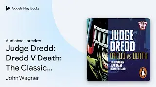 Judge Dredd: Dredd V Death: The Classic 2000 AD… by John Wagner · Audiobook preview