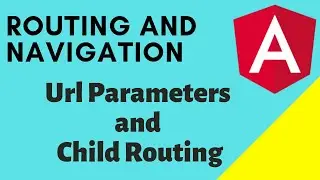 Routing in Angular - Part 1 | Navigation with Url Parameters and Child Routing in Angular