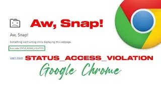 Fix STATUS_ACCESS_VIOLATION Error In Google Chrome