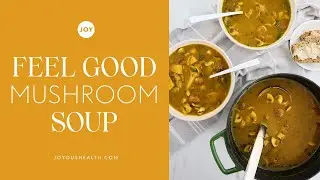 Feel Good Mushroom Soup Recipe // Dairy-free + Plant-based