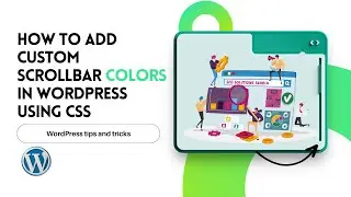 How to Add Custom Scrollbar Colors in WordPress Using CSS