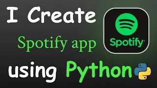 I CREATE SPOTIFY APP USING PYTHON && PYTHON PROJECTS FOR BEGINNERS