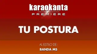 Karaokanta - Banda MS - Tu postura