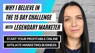 Why I Believe in the 15 Day Challenge with Legendary Marketer - My Story