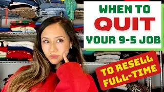 3 Criteria to Quit Your Job and Go Full-Time Reselling | From a Full Time Reseller!