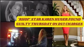 BREAKING NEWS: RHOP STAR KAREN HUGER FOUND GUILTY THURSDAY ON DUI CHARGES #bravo