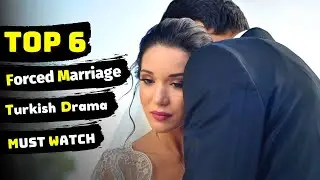 Top 6 Force Marriage Turkish Drama With English Subtitles | Force Marriage Turkish Series