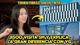 JISOO VISITA SM ENTERTAINMENT Y EXPLICA LA GRAN DIFERENCIA CON YG + SON TAN DIFERENTES