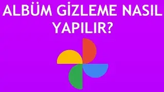 Google Fotoğraflar Albüm Gizleme Nasıl Yapılır?