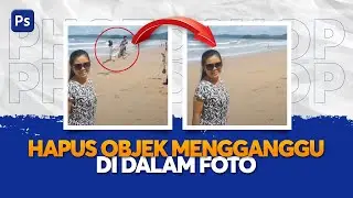 Cara Menghapus Orang Dalam Foto Dengan Photoshop