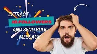 How To Extract Instagram Followers and Send Bulk Messages