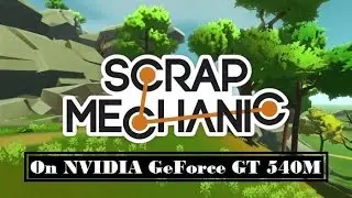 Scrap Mechanic on NVIDIA GeForce GT 540M