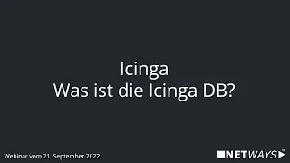 Webinar: Icinga - Was ist die Icinga DB? (Webinar vom 21. September 2022)